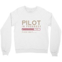 Funny Pilot In Progress Please Wait Future Pilot T Crewneck Sweatshirt | Artistshot