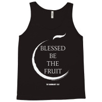 The Handmaid's Tale Blessed Be The Fruit Quote T S Tank Top | Artistshot