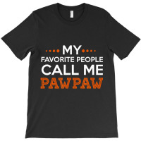 Mens Pawpaw Shirt. My Favorite People Call Me Pawp T-shirt | Artistshot