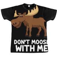 Funny Elk Moose Pun Don't Moose With Me Cute Moose Graphic T-shirt | Artistshot