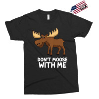 Funny Elk Moose Pun Don't Moose With Me Cute Moose Exclusive T-shirt | Artistshot