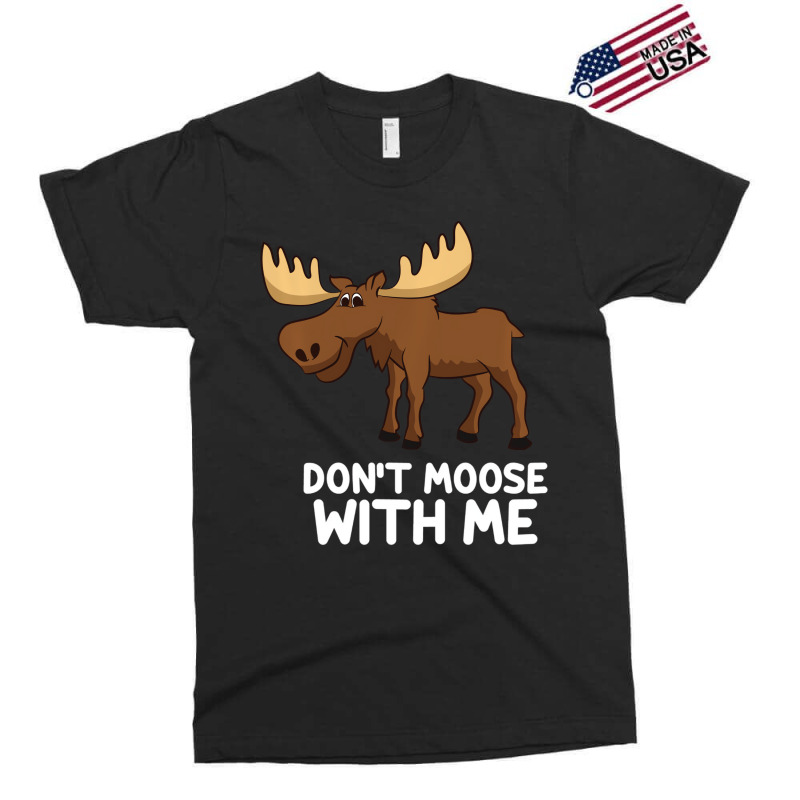 Funny Elk Moose Pun Don't Moose With Me Cute Moose Exclusive T-shirt | Artistshot