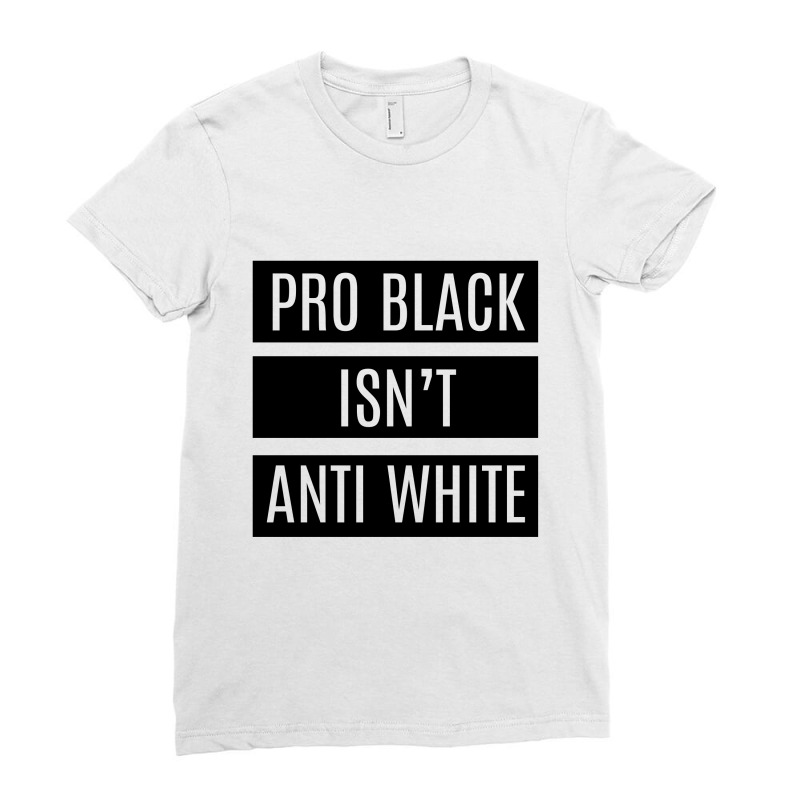 Pro Black Isn't Anti White Ladies Fitted T-Shirt by Chris Ceconello | Artistshot