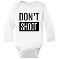 Don't Shoot Long Sleeve Baby Bodysuit | Artistshot