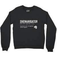 Funny Shenanigans Instigator Saint Patricks Day Sh Crewneck Sweatshirt | Artistshot