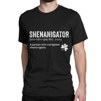 Funny Shenanigans Instigator Saint Patricks Day Sh Classic T-shirt | Artistshot