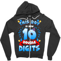 This Boy Is Now 10 Double Digits 10th Birthday Boy Zipper Hoodie | Artistshot