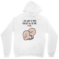 I Just Want To Touch Your Butt All The Time, It's Unisex Hoodie | Artistshot