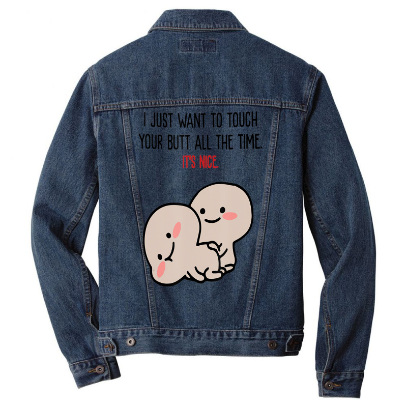 I Just Want To Touch Your Butt All The Time, It's Men Denim Jacket | Artistshot