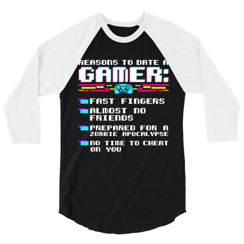 Gaming Funny Reasons To Date A Gamer Gift Video Ga 3/4 Sleeve Shirt | Artistshot