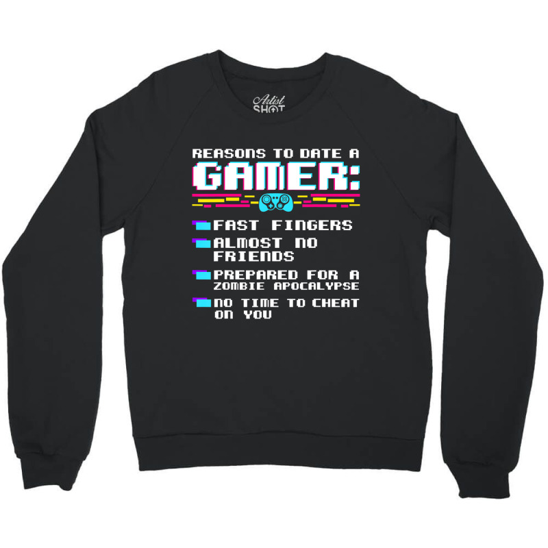 Gaming Funny Reasons To Date A Gamer Gift Video Ga Crewneck Sweatshirt | Artistshot