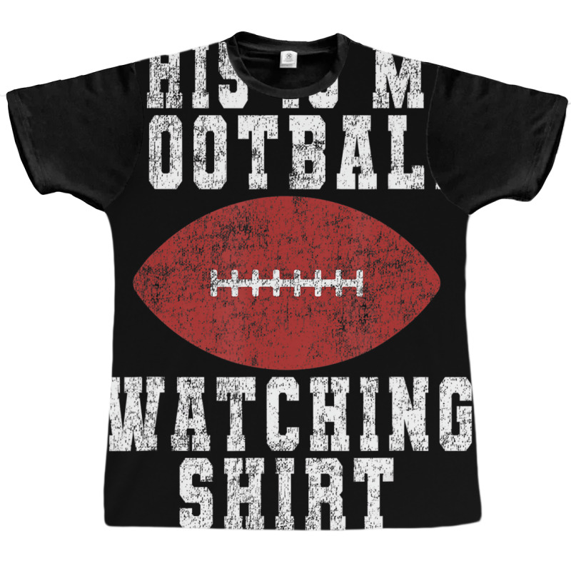 This Is My Football Watching Shirt   Football Love Graphic T-shirt | Artistshot