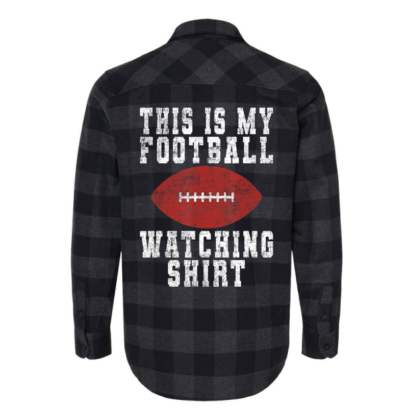 This Is My Football Watching Shirt   Football Love Flannel Shirt | Artistshot