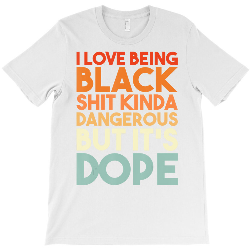 I Love Being Black Funny Design T Shirt T-shirt | Artistshot