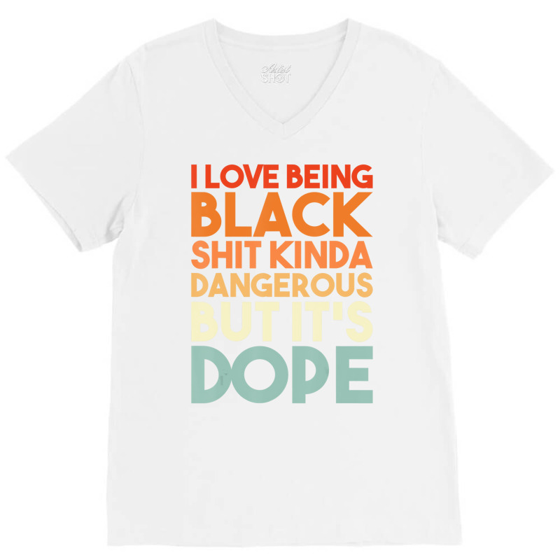 I Love Being Black Funny Design T Shirt V-neck Tee | Artistshot