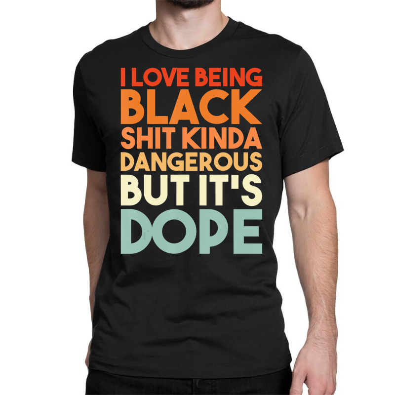 I Love Being Black Funny Design T Shirt Classic T-shirt | Artistshot