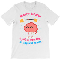 Mental Health Is Just Physical Health Motivational T-shirt | Artistshot