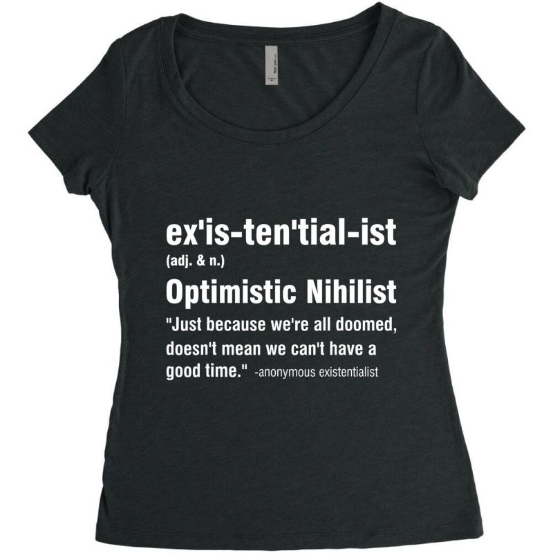 Existentialist Optimistic Nihilist T Shirt Women's Triblend Scoop T-shirt by galloywa | Artistshot