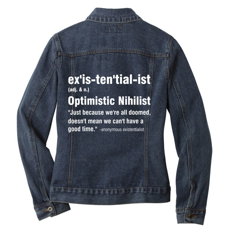 Existentialist Optimistic Nihilist T Shirt Ladies Denim Jacket by galloywa | Artistshot