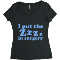 I Put The Zzz In Surgery Anesthesiologist T Shirt Women's Triblend Scoop T-shirt | Artistshot