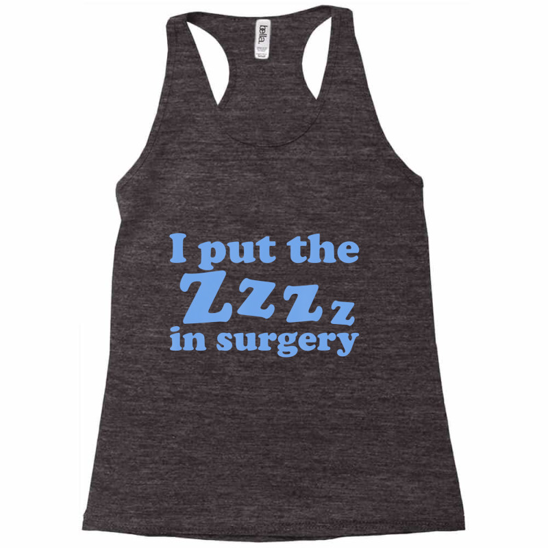 I Put The Zzz In Surgery Anesthesiologist T Shirt Racerback Tank | Artistshot