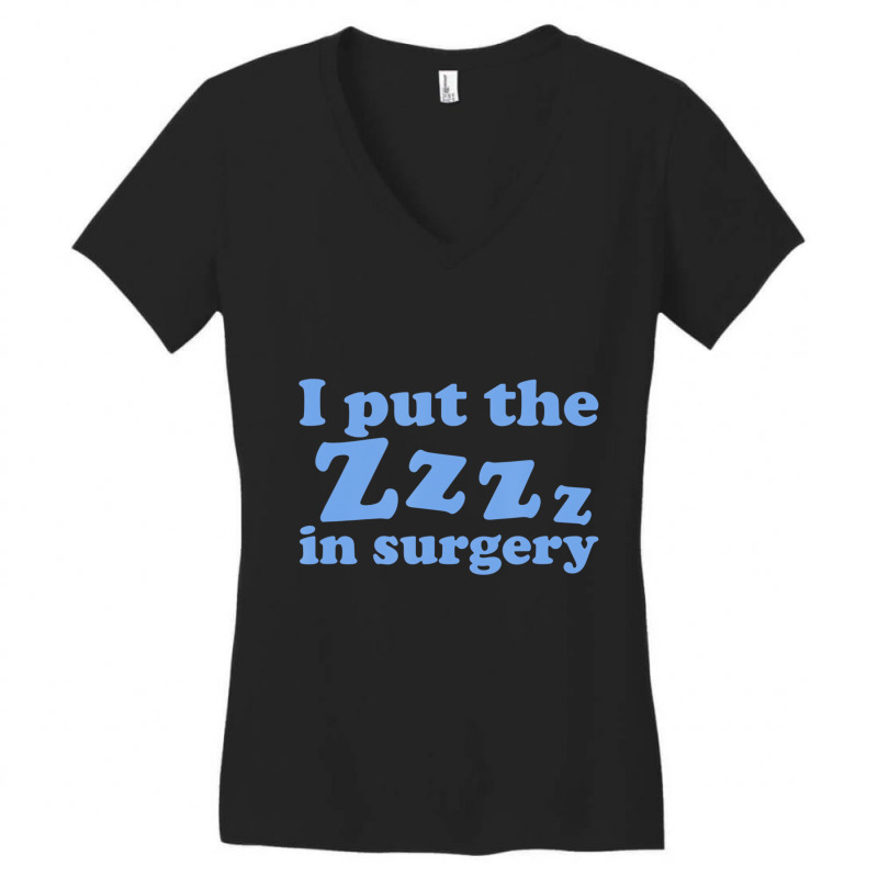 I Put The Zzz In Surgery Anesthesiologist T Shirt Women's V-neck T-shirt | Artistshot