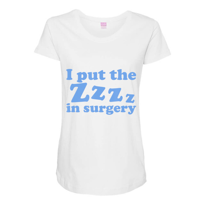 I Put The Zzz In Surgery Anesthesiologist T Shirt Maternity Scoop Neck T-shirt | Artistshot