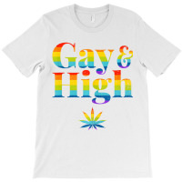 Gay & High Funny Marijuana Lgbt Pride Weed Stoner T-shirt | Artistshot