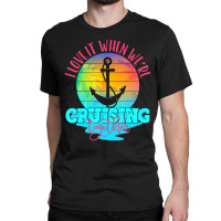 I Love It When We Are Cruising Together Men And Wo Classic T-shirt | Artistshot