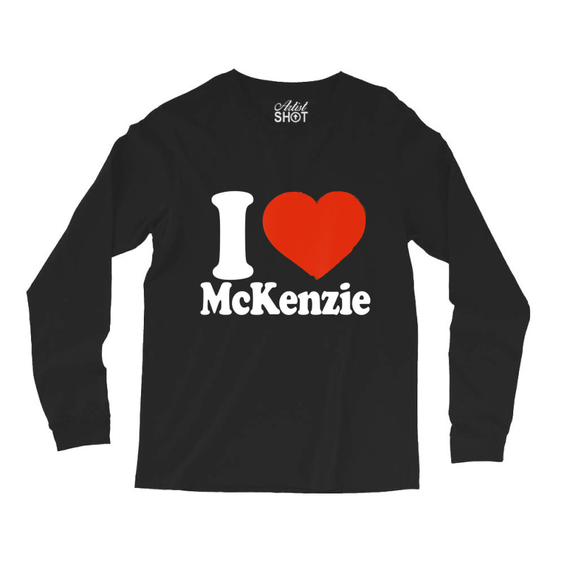 I Love Mckenzie, I Heart Mckenzie, Red Heart Valen Long Sleeve Shirts | Artistshot