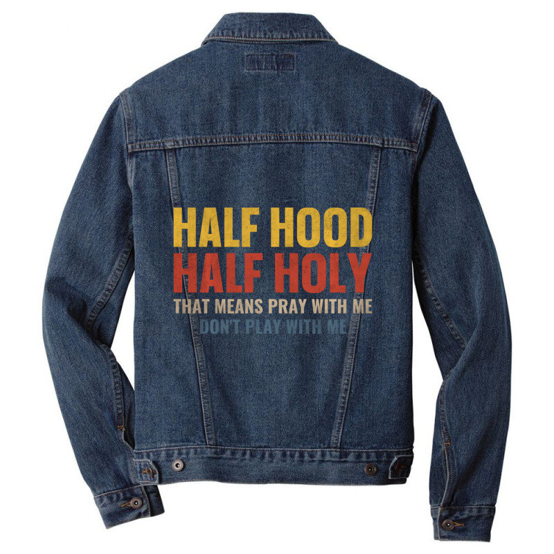 Half Hood Half Holy Pray With Me Don't Play With M Men Denim Jacket | Artistshot