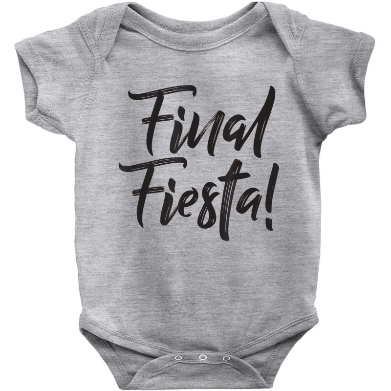 Final Fiesta Bachelorette Party Bridesmaid  T Shir Baby Bodysuit by galloywa | Artistshot