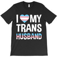 I Love My Transgender Husband Gift T Shirt T-shirt | Artistshot