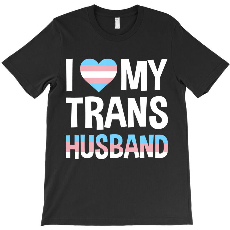 I Love My Transgender Husband Gift T Shirt T-shirt | Artistshot