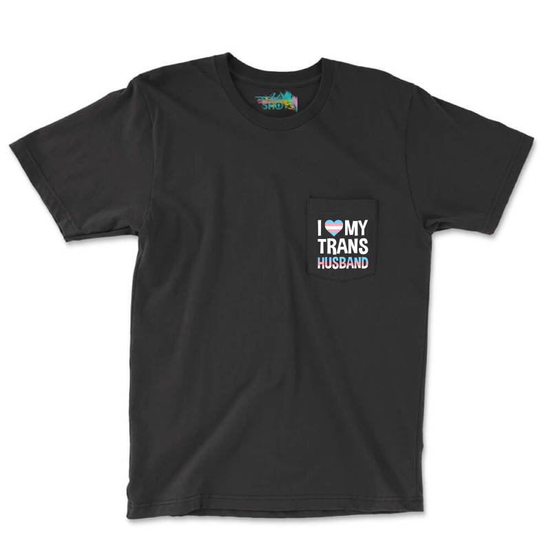 I Love My Transgender Husband Gift T Shirt Pocket T-shirt | Artistshot