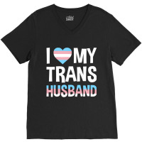 I Love My Transgender Husband Gift T Shirt V-neck Tee | Artistshot