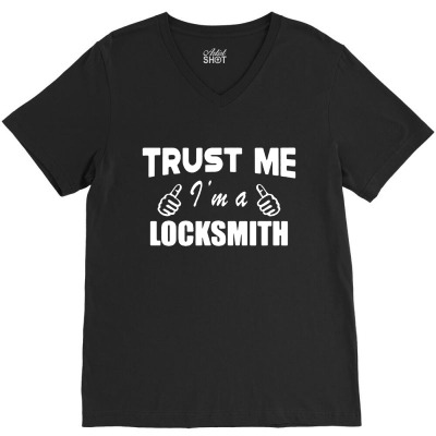 Locksmith Trust Me I M A Locksmith V-neck Tee Designed By Lumintu Art