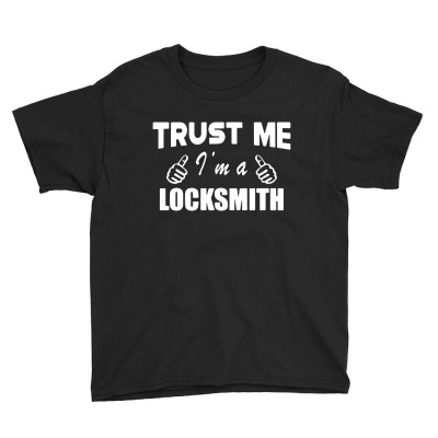 Locksmith Trust Me I M A Locksmith Youth Tee Designed By Lumintu Art