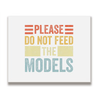 Please Don't Feed The Models Funny Sarcastic T Shi Metal Print Horizontal | Artistshot