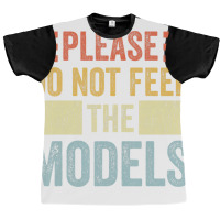 Please Don't Feed The Models Funny Sarcastic T Shi Graphic T-shirt | Artistshot