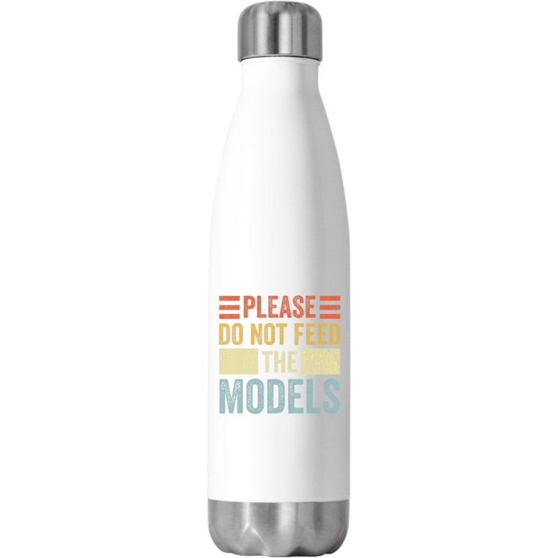 Please Don't Feed The Models Funny Sarcastic T Shi Stainless Steel Water Bottle | Artistshot