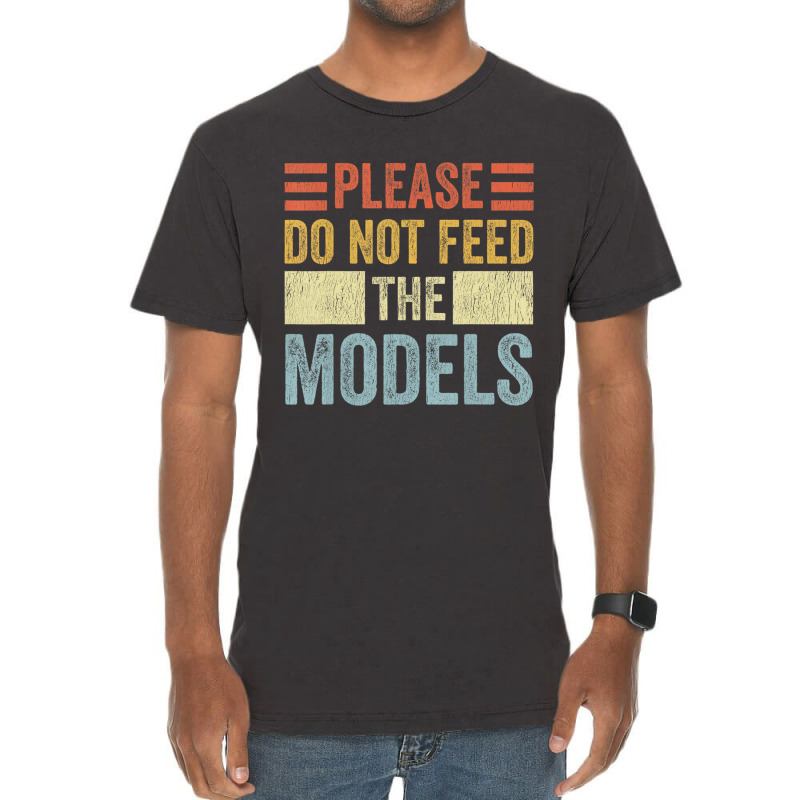 Please Don't Feed The Models Funny Sarcastic T Shi Vintage T-shirt | Artistshot