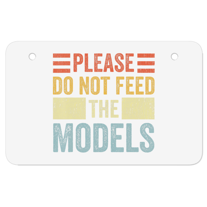 Please Don't Feed The Models Funny Sarcastic T Shi Atv License Plate | Artistshot