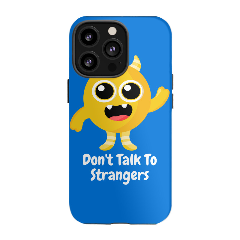 Dont Talk To Strangers 1 Iphone 13 Pro Case | Artistshot