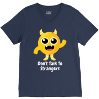 Dont Talk To Strangers 1 V-neck Tee | Artistshot