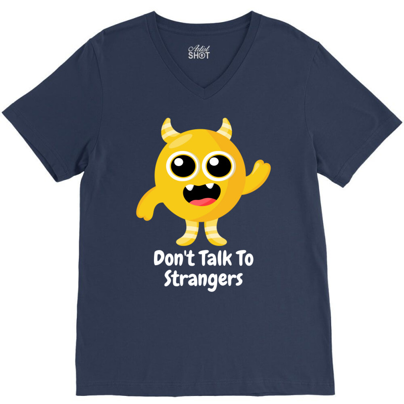 Dont Talk To Strangers 1 V-neck Tee | Artistshot