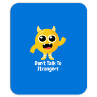 Dont Talk To Strangers 1 Mousepad | Artistshot