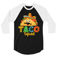 Mexican Food Lover Cinco De Mayo Taco Squad T Shir 3/4 Sleeve Shirt | Artistshot