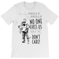 We're From Philly No One Likes Us We Don't Care T T-shirt | Artistshot