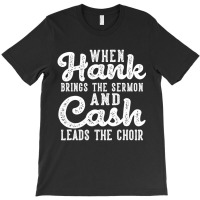 Hank Brings The Sermon Cash Leads The Choir Countr T-shirt | Artistshot